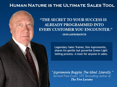 Legendary Sales Trainer, Don Aspromonte, 
shares his gentle but powerful Green Light Selling process. A must for anyone in sales.
